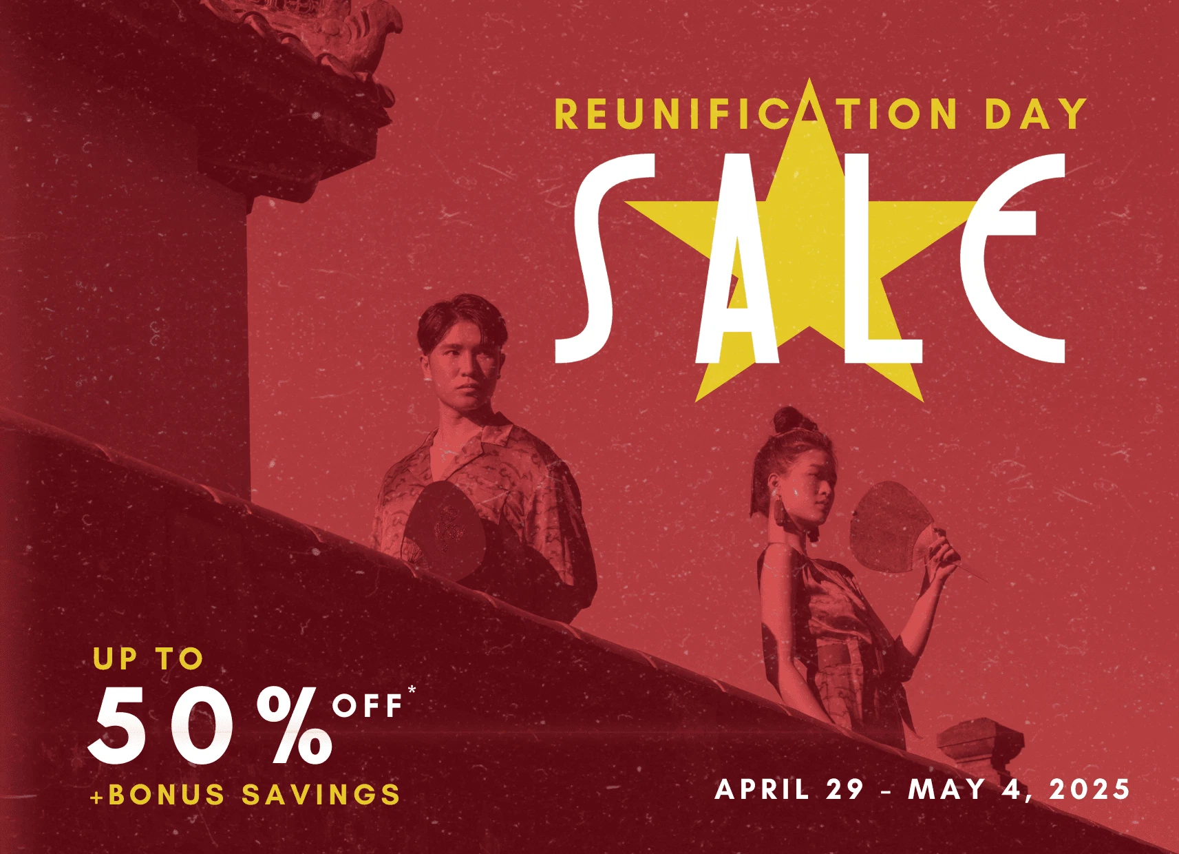 Ưu Đãi Mừng Ngày Thống Nhất Đất Nước | Giảm Đến 50% - Thêm Ưu Đãi Đặc Biệt | Từ 29/4 đến 4/5/2025